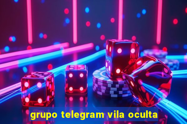 grupo telegram vila oculta